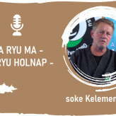 A Ryu ma, a Ryu holnap: interjú soke Kelemen Istvánnal